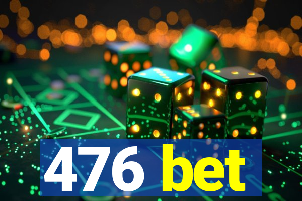 476 bet